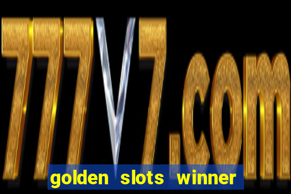 golden slots winner paga mesmo